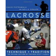 Lacrosse: Technique and Tradition, the Second Edition of the Bob Scott Classic [Hardcover - Used]