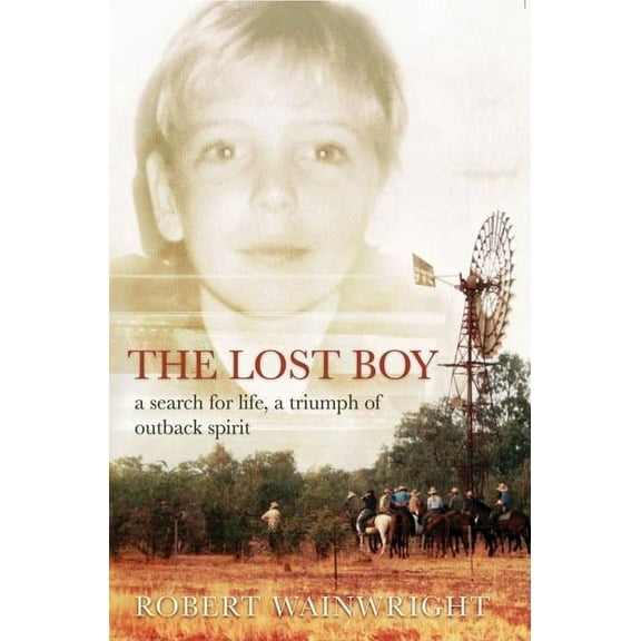 The Lost Boy : A Search for Life, a Triumph of Outback Spirit (Paperback)