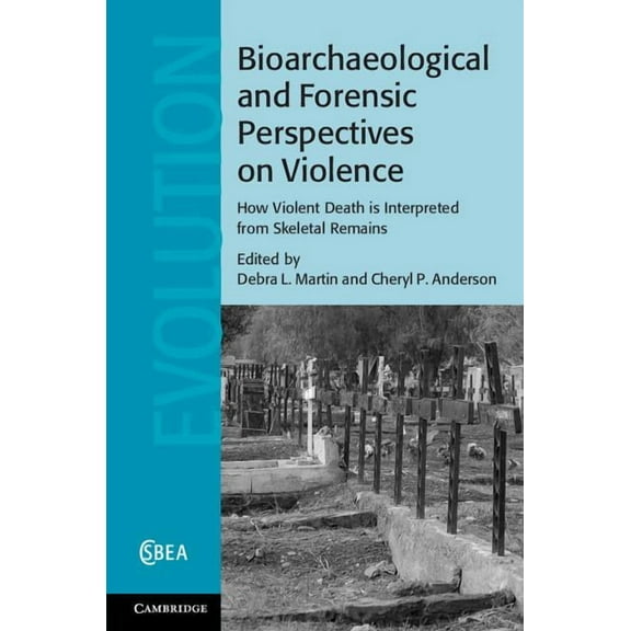 Cambridge Studies in Biological and Evol Bioarchaeological and Forensic Perspectives on Violence, Book 67, (Hardcover)