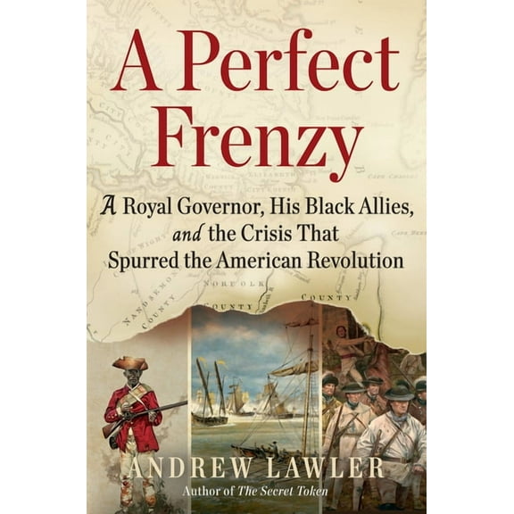 A Perfect Frenzy: A Royal Governor, His Black Allies, and the Crisis That Spurred the American Revolution, (Paperback)