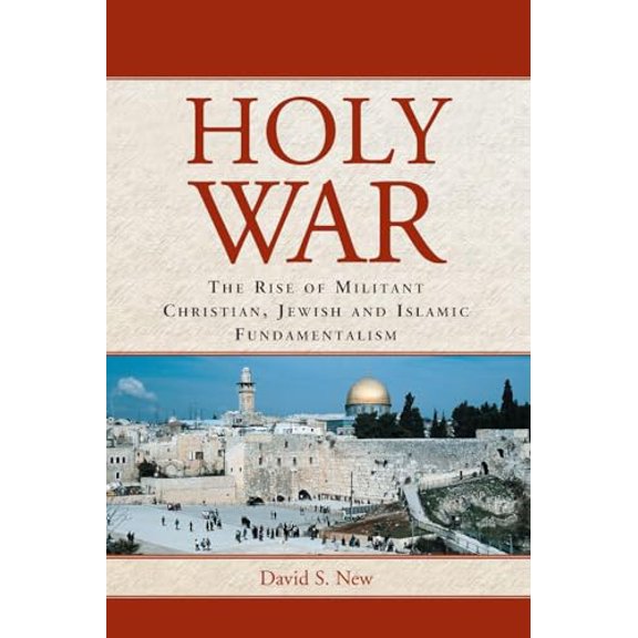 Pre-Owned Holy War: The Rise of Militant Christian, Jewish and Islamic Fundamentalism (Paperback) 0786413360 9780786413362