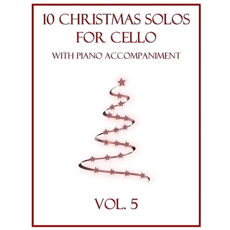 10 Christmas Solos for Cello with Piano Accompaniment: Vol. 5 (Paperback) by B C Dockery