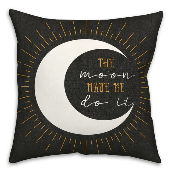 Creative Products The Moon Made Me Do It 18 x 18 Spun Poly Pillow