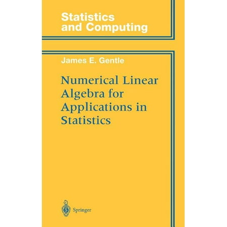 Statistics and Computing Numerical Linear Algebra for Applications in Statistics (Hardcover)