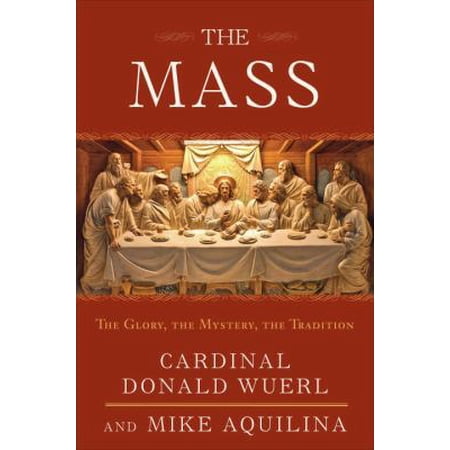 Pre-Owned The Mass: The Glory the Mystery the Tradition (Hardcover) 0307718808 9780307718808
