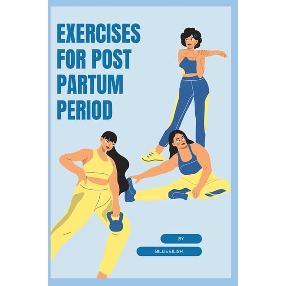 Exercises for post-partum period: Understanding Your Body's Recovery Needs, Upper Body Exercises with Baby, (Paperback)