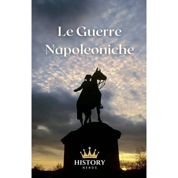 Le Grandi Guerre del Mondo Le Guerre Napoleoniche, Book 3, (Paperback)