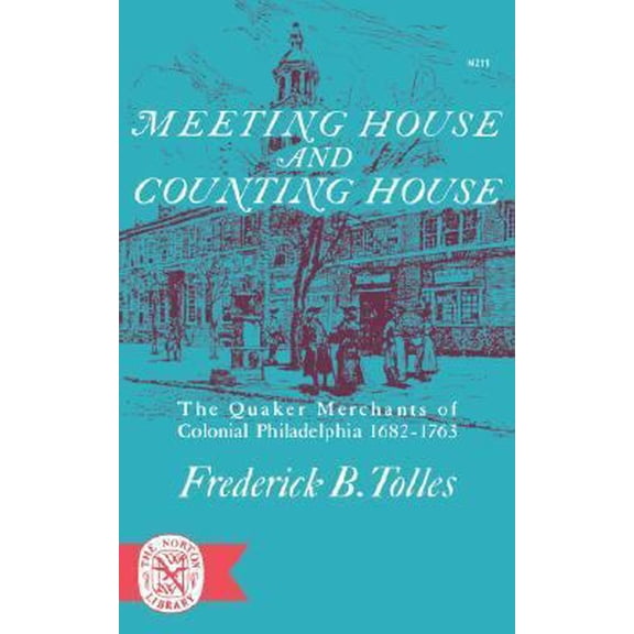 Pre-Owned Meeting House and Counting House: The Quaker Merchants of Colonial Philadelphia 1682-1763 (Paperback) 039300211X 9780393002119
