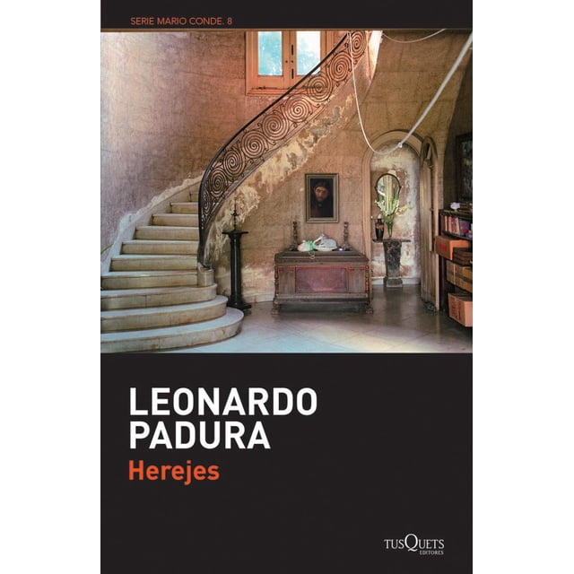 HEREJES TUSQUETS MEXICO LEONARDO PADURA