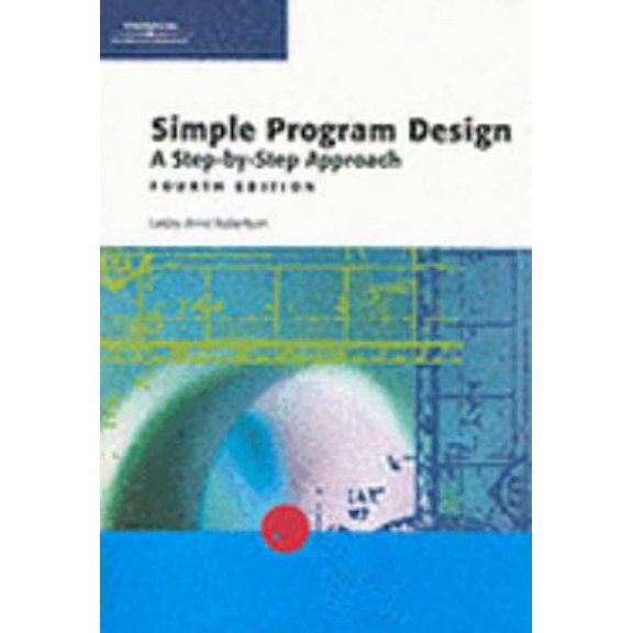 Pre-Owned Simple Program Design: A Step-by-Step Approach, Fourth Edition (Paperback) 0619160462 9780619160463