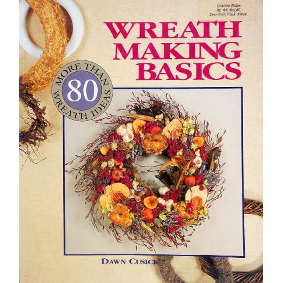 Pre-Owned Wreath Making Basics: More Than 80 Wreath Ideas (Paperback) 0806902795 9780806902791