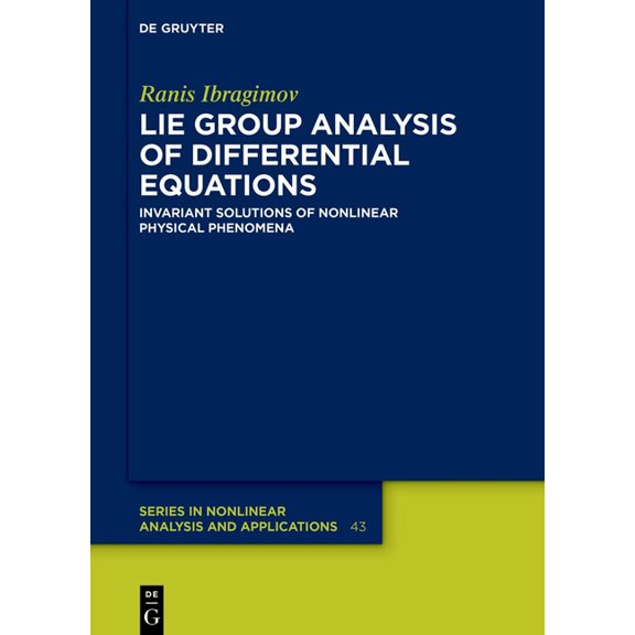 de Gruyter Nonlinear Analysis and Applic Lie Group Analysis of Differential Equations: Invariant Solutions of Nonlinear Physical Phenomena, Book 43, (Hardcover)