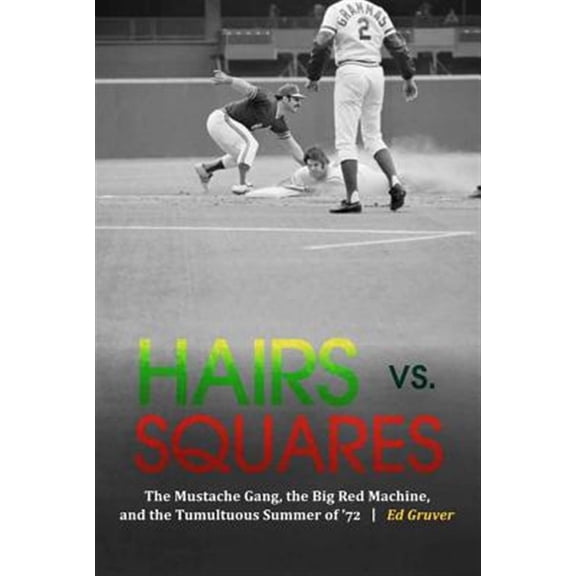 Pre-Owned Hairs vs. Squares : The Mustache Gang, the Big Red Machine, and the Tumultuous Summer of '72 (Hardcover)