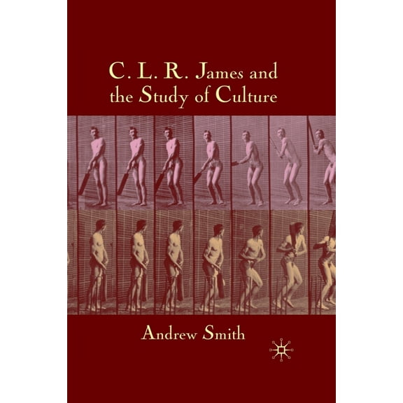 C.L.R. James and the Study of Culture, (Paperback)