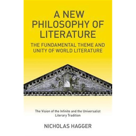 Pre-Owned A New Philosophy of Literature : The Fundamental Theme and Unity of World Literature: the Vision of the Infinite and the Universalist Literary Tradition (Paperback)
