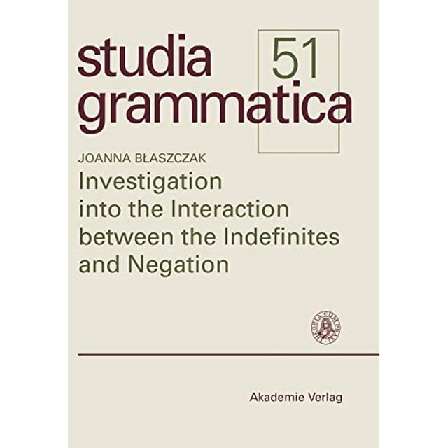 Recherches sur l'Interaction entre les Indéfinis et la Négation (Studia Grammatica)