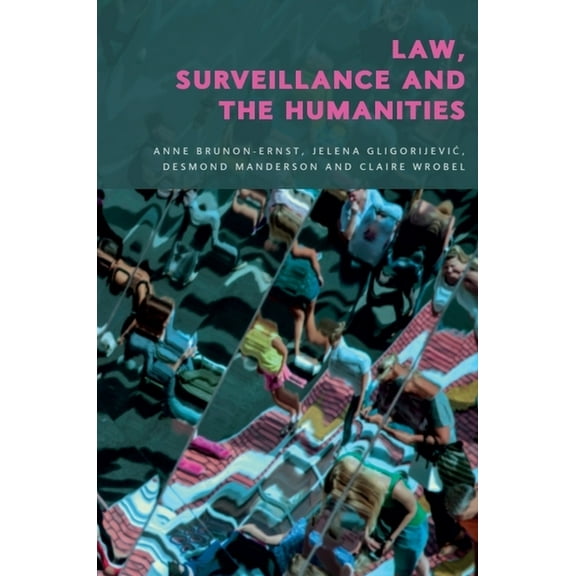 Law, Surveillance and the Humanities, (Hardcover)