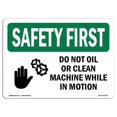 thumbnail image 1 of SignMission OS-SF-A-1218-L-10767 12 x 18 in. OSHA Safety First Sign - Do Not Oil or Clean Machine, 1 of 1