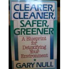 Pre-Owned Clearer, Cleaner, Safer, Greener: Blueprint for Detoxifying Your Environment Paperback