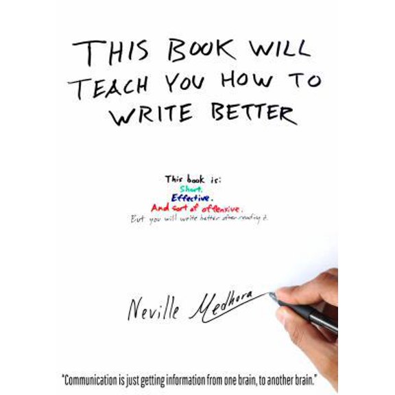 Pre-Owned This book will teach you how to write better: Learn how to get what you want, increase your conversion rates, and make it easier to write anything (u... (Paperback) 0989895300 9780989895309
