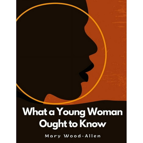 What a Young Woman Ought to Know, (Paperback)