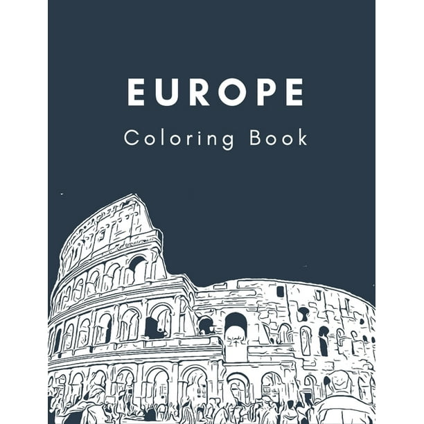Europe Coloring Book European Coloring Book For Adults 8 5 X11 Gift For European Traveler Paperback Walmart Com Walmart Com