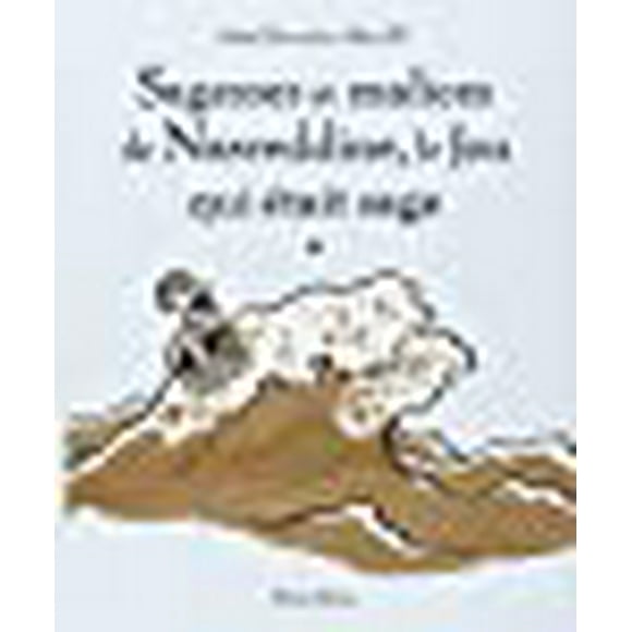 Sagesses Et Malices de Nasreddine, Le Fou Qui Était Sage - Tome 1 (Beaux Livres) (French Edition)