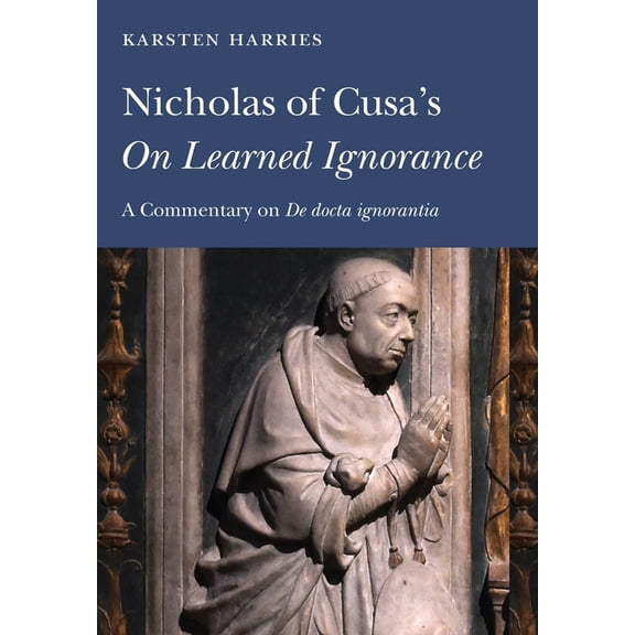 Nicholas of Cusa's On Learned Ignorance: A Commentary on De Docta ignorantia, (Hardcover)