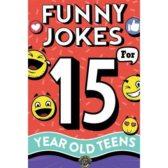 Funny Jokes for 15 Year Old Teens: The Ultimate Q&A, One-Liner, Dad, Knock-Knock, Riddle, and Tongue Twister Collect, (Paperback)