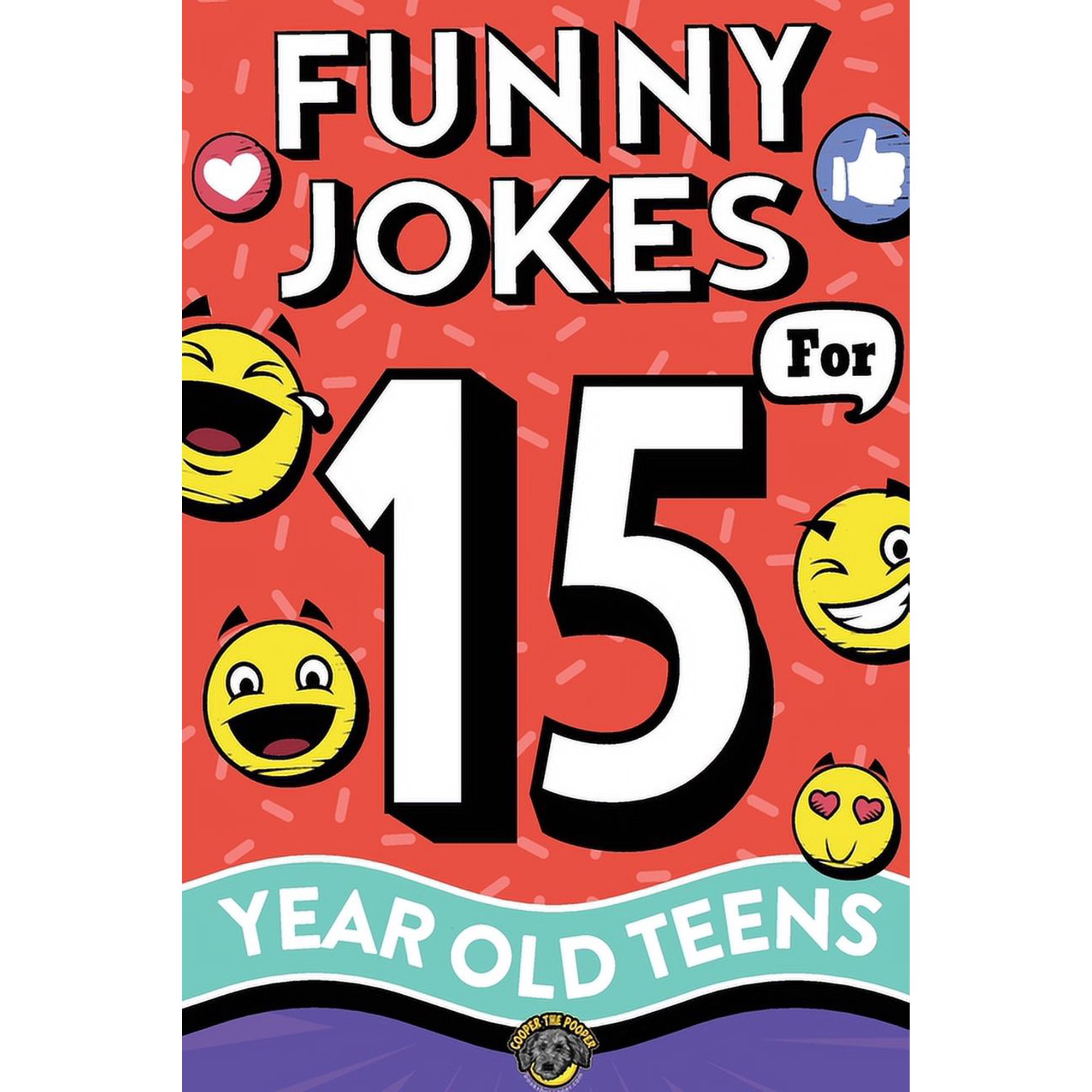 Funny Jokes for 15 Year Old Teens: The Ultimate Q&A, One-Liner, Dad, Knock-Knock, Riddle, and Tongue Twister Collection!, (Paperback)