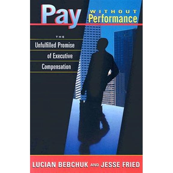 Pre-Owned Pay Without Performance: The Unfulfilled Promise of Executive Compensation (Paperback)