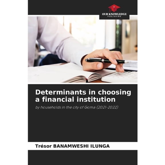 Determinants in choosing a financial institution, (Paperback)