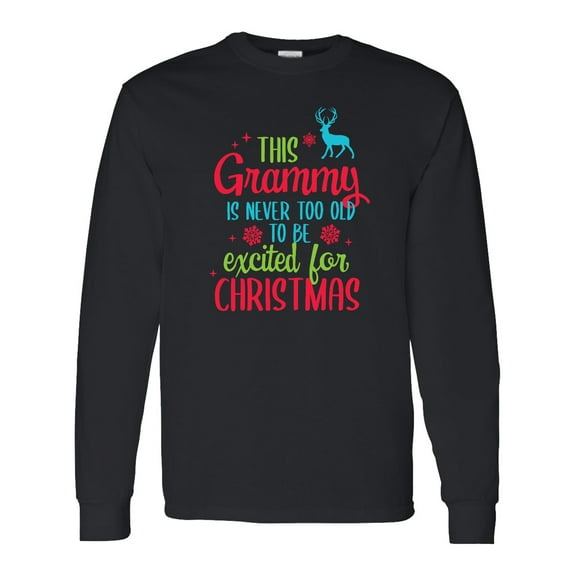 Inktastic Grammy is Never Too Old to Be Excited for Christmas Long Sleeve T-Shirt