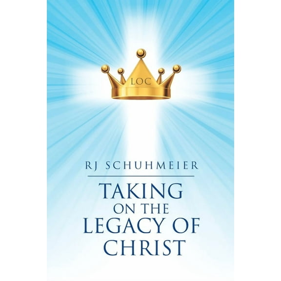 Taking on the Legacy of Christ (Paperback)