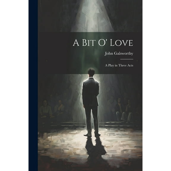 A Bit O' Love; A Play in Three Acts (Paperback)