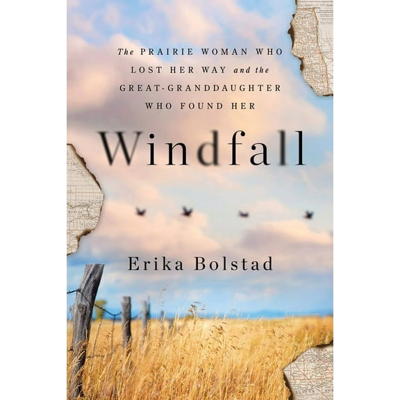 Windfall: The Prairie Woman Who Lost Her Way and the Great-Granddaughter Who Found Her, (Hardcover)