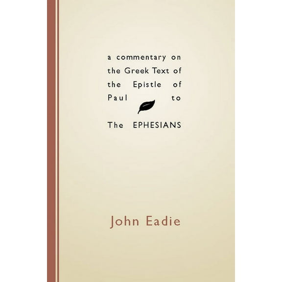 A Commentary on the Greek Text of the Epistle of Paul to the Ephesians (Paperback)
