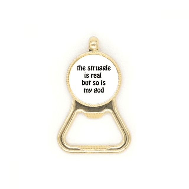 The Struggle Is Real Quotes Beer Bottle Cap Opener Stainless Steel Key Chain