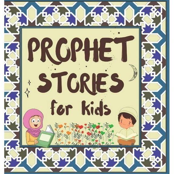 Kids Islamic Learning Collection Prophet Stories for Kids: Learn about the History of Prophets of Islam in English, (Hardcover)