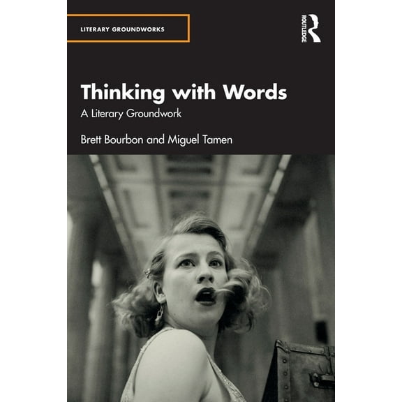 Literary Groundworks Thinking with Words: A Literary Groundwork, (Paperback)