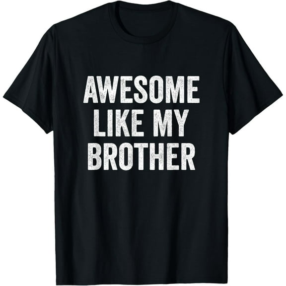 Awesome Like My Brother - Funny Brother Sister T-Shirt