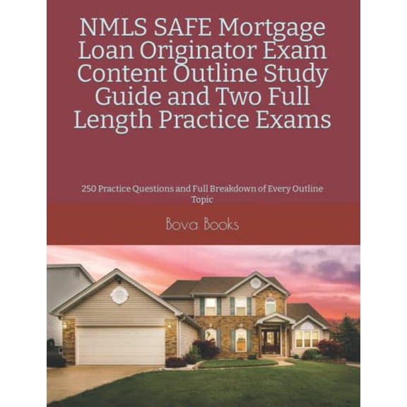 Pre-Owned NMLS SAFE Mortgage Loan Originator Exam Content Outline Study Guide and Two Full Length Practice Exams: 250 Practice Questions and Full Breakdown of E (Paperback) 1079586865 9781079586862