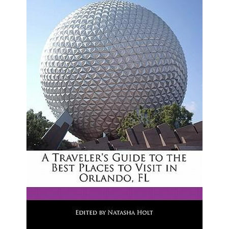 A Traveler's Guide to the Best Places to Visit in Orlando,
