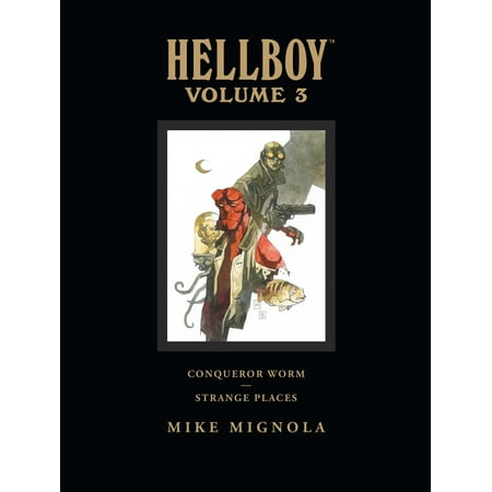 Hellboy Library Volume 3: Conqueror Worm and Strange Places