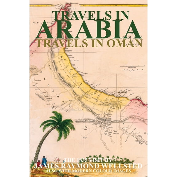 Oman in History Travels in Arabia: Travels in Oman, (Paperback)