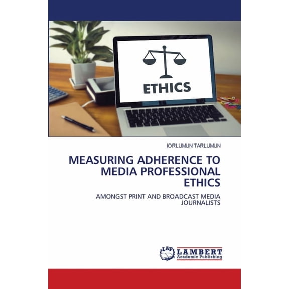 Measuring Adherence to Media Professional Ethics, (Paperback)