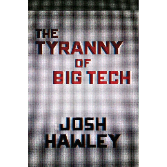 Pre-Owned The Tyranny of Big Tech (Hardcover) 1684512395 9781684512393