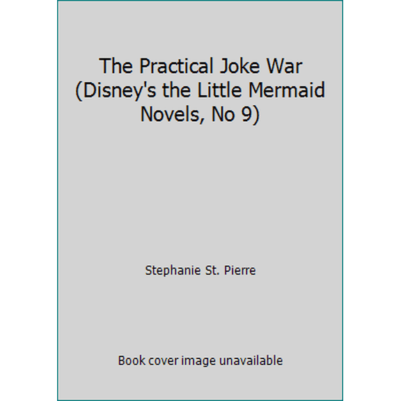 Pre-Owned The Practical Joke War (Disney's the Little Mermaid Novels, No 9) (Paperback) 1562826417 9781562826413