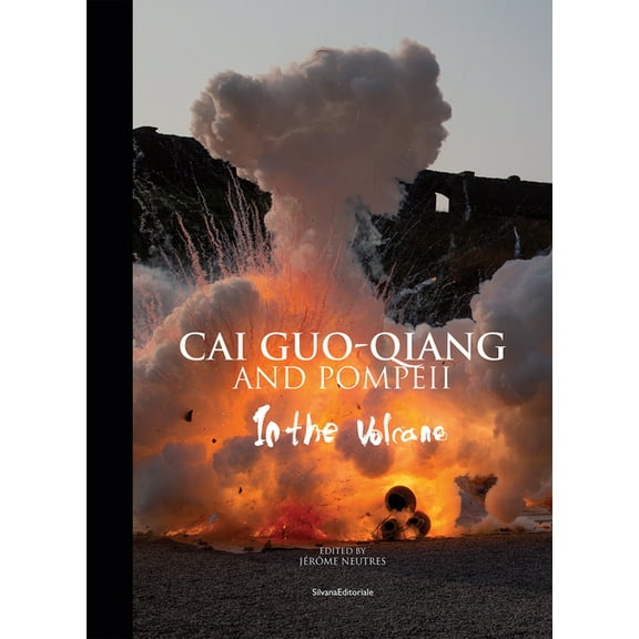 Cai Guo-Qiang and Pompeii: In the Volcano, (Hardcover)