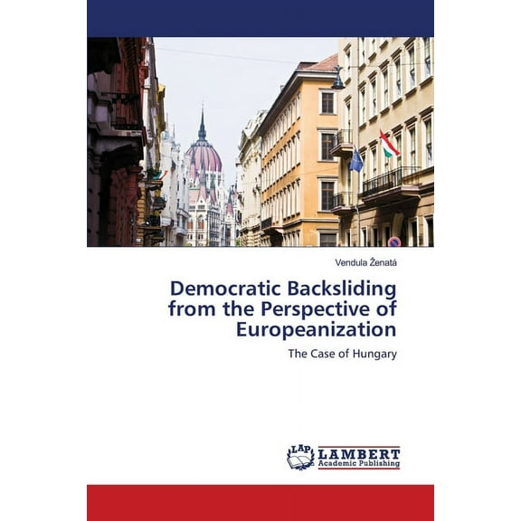 Democratic Backsliding from the Perspective of Europeanization (Paperback)